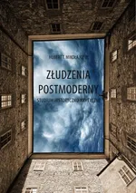 Złudzenia postmoderny - Hubert T. Mikołajczyk