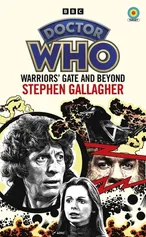 Doctor Who Warriors’ Gate and Beyond - Stephen Gallagher