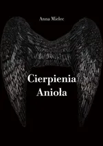 Cierpienia Anioła - Anna Mielec