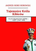 Tajemnice Króla Kibiców - Andrzej Bobowski