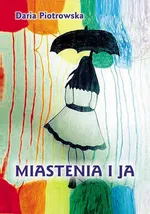 Miastenia i Ja - Daria Piotrowska