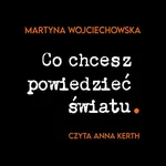 Co chcesz powiedzieć światu - Martyna Wojciechowska