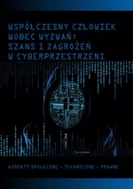 Współczesny człowiek wobec wyzwań: szans i zagrożeń w cyberprzestrzeni