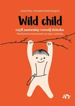 Wild child, czyli naturalny rozwój dziecka - Christiane Stella Bongertz