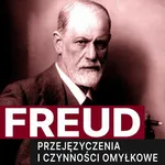 Przejęzyczenia i czynności omyłkowe - Sigmund Freud