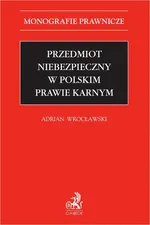 Przedmiot niebezpieczny w polskim prawie karnym - Adrian Wrocławski