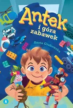 Antek i góra zabawek - Aneta Grabowska