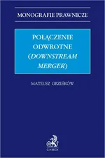 Połączenie odwrotne (downstream merger) - Mateusz Grześków