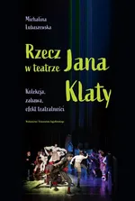 Rzecz w teatrze Jana Klaty - Michalina Lubaszewska