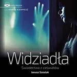 Widziadła świadectwa z zaświatów - Janusz Szostak