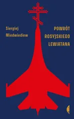 Powrót rosyjskiego Lewiatana - Siergiej Miedwiediew
