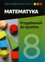 Powtórka ósmoklasisty Matematyka Przygotowanie do matematyki - Jolanta Walczak