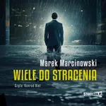 Wiele do stracenia - Marek Marcinowski