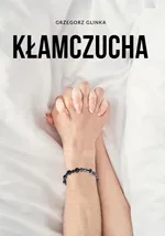 Kłamczucha - Grzegorz Glinka