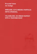 Wieśland, czyli miejska fantazja kryta strzechą - Krzysztof Janas