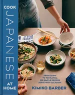 Cook Japanese at Home - Kimiko Barber