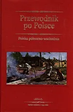 Przewodnik po Polsce Polska północno-wschodnia