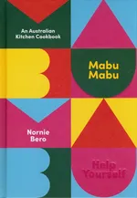 Mabu Mabu An Australian Kitchen Cookbook - Nornie Bero
