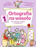 Ortografia na wesoło Klasa 1 - Katarzyna Zioła-Zemczak