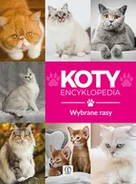 Koty wybrane rasy Encyklopedia - Małgorzata Młynek
