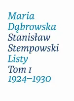 Maria Dąbrowska Stanisław Stempowski Listy Tom 1 1924-1930 - Maria Dąbrowska