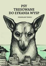 Psy tresowane do łykania wysp - Stanisław Tekieli