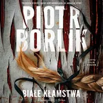 Białe kłamstwa - Piotr Borlik