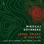 Jezus umarł w Polsce - Mikołaj Grynberg