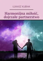 Harmonijna miłość, dojrzałe partnerstwo - Łukasz Kubiak