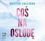 Coś na osłodę - Kristen Callihan
