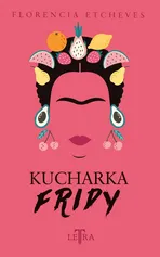 Kucharka Fridy - Florencia Etcheves