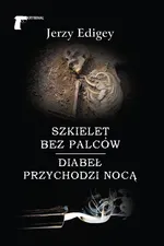 Szkielet bez palców / Diabeł przychodzi nocą - Jerzy Edigey