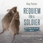 Requiem for a Soldier. Tales from the Last Days. Book 3 - Oleg Pavlov