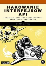 Hakowanie interfejsów API - Corey J. Ball