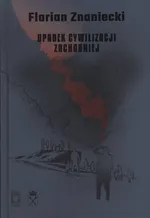 Upadek cywilizacji zachodniej - Florian Znaniecki