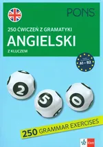 250 ćwiczeń z gramatyki Angielski z kluczem A1-B2