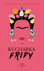 Kucharka Fridy - Florencia Etcheves