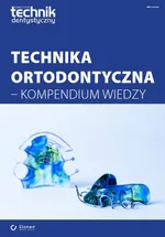 Technika ortodontyczna - kompendium wiedzy - Praca zbiorowa