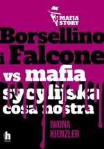 Borsellino i Falcone versus mafia sycylijska cosa nostra - Iwona Kienzler