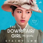 The Downstairs Girl. Bez gorsetu - Stacey Lee