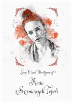 Ania z Szumiących Topoli - Lucy Maud Montgomery