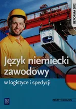 Język niemiecki zawodowy w logistyce i spedycji Zeszyt ćwiczeń - Grażyna Strzelecka
