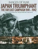 Japan Triumphant Images of War - Philip Jowett