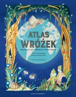 Atlas wróżek Magiczny lud z różnych stron świata - Anna Claybourne