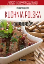Kuchnia polska. 1001 przepisów - Ewa Aszkiewicz