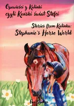 Opowieści z Kalinki czyli koński świat Stefci - Ewa Szadyn