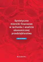 Syntetyczne mierniki finansowe w rachunku i analizie ekonomicznej przedsiębiorstwa - Mariusz Nowak