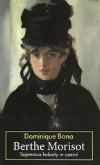 Berthe Morisot Tajemnica kobiety w czerni - Dominique Bona