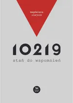 10219, stań do wspomnień - Magdalena Olejnik