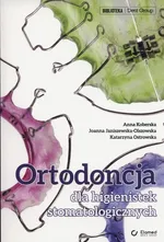 Ortodoncja dla higienistek stomatologicznych - Anna Koberska